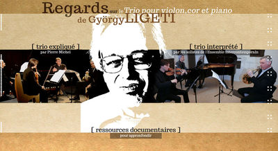 Web-documentaire « Regards sur le trio pour violon, cor et piano de György Ligeti »